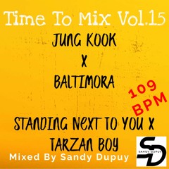 Time To Mix Vol.15 - Jung Kook x Baltimora - Standing Next ... x Tarzan Boy - Mixed By Sandy Dupuy