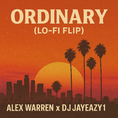 Ordinary (Lo-Fi Flip) | Alex Warren x DJ JayEazy1