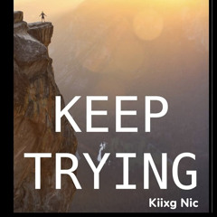 KEEP TRYING