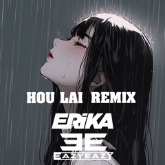 Rene Liu - Hou Lai [後來 Later] (ERIKA x EAZYEAZY Remix)