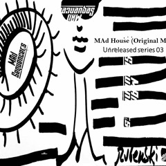 Unreleased Series 03 *MAdhouse (Original Mix) *FREE DOWNLOAD