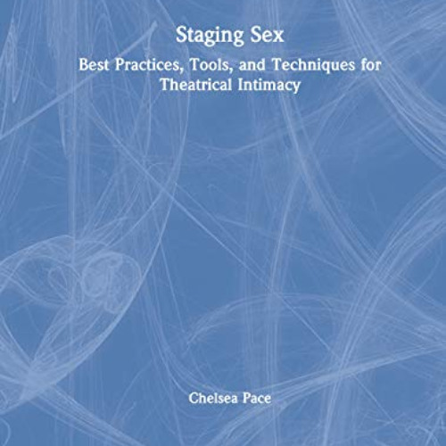 [Free] KINDLE ☑️ Staging Sex: Best Practices, Tools, and Techniques for Theatrical In