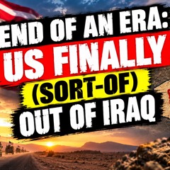 End Of An Era_ US Finally _Sort-Of_ Out Of Iraq