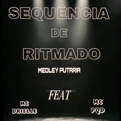 MC DRIELLE  feat  MC PQD MEDLEY PUTARIA