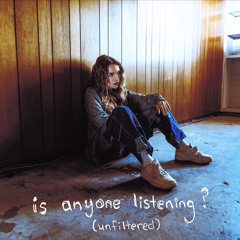 is anyone listening? (unfiltered)
