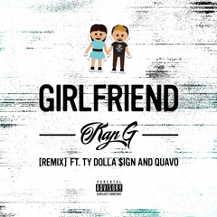 Girlfriend (feat. Ty Dolla $ign & Quavo) (Remix)