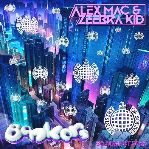Alex Mac & Zeebra Kid - Bonkers 2025 - Ministry Of Sound