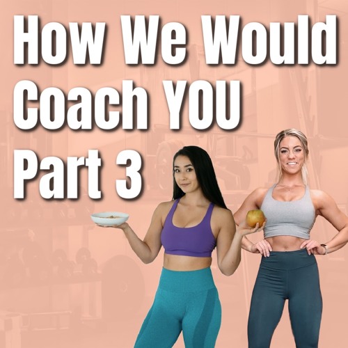 The Barbell Lifestyle Podcast #165: How We Would Coach YOU - Part 3
