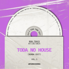 Toda no House - Extended Version (Borba Edit)