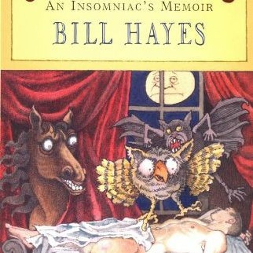 View [PDF EBOOK EPUB KINDLE] Sleep Demons: An Insomniac's Memoir by  Bill Hayes 📚