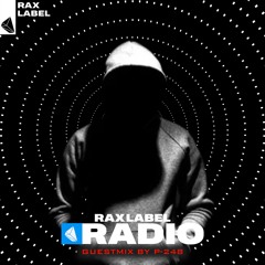RAX Label Radio 005 - (P-248 Guest Mix)