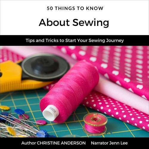 Stream episode 50 Things to Know About Sewing Tips and Tricks to Start