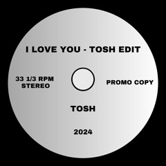 I Love You (TOSH EDIT)