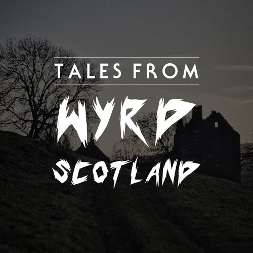 Tales From Wyrd Scotland | Episode 1 - The Haunting Of Buckholm Tower