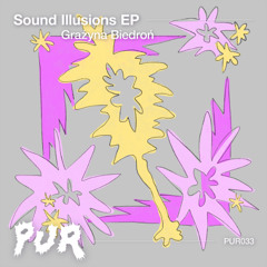 PREMIERE: Grażyna Biedroń - Sound Illusions [PUR033]