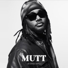 MUTT (G-Dugz Edit)               '' PITCHED UP DUE TO COPYRIGHT ''