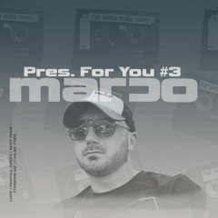 Marco Pres. For You #3