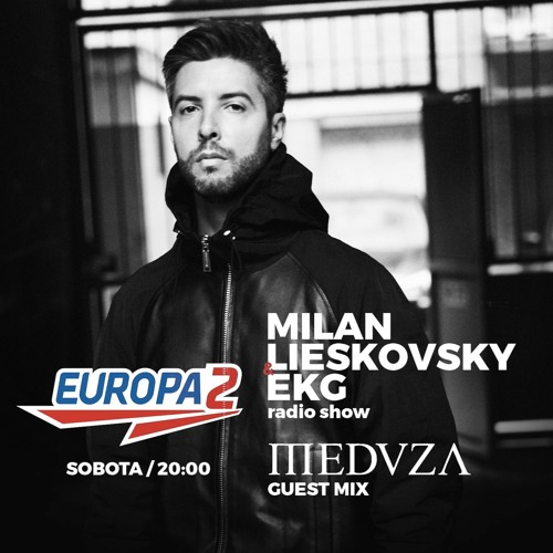 Stream EKG & Milan Lieskovsky 13 Radioshow / Meduza Special Guest / Europa  2 Radio by djekg | Listen online for free on SoundCloud