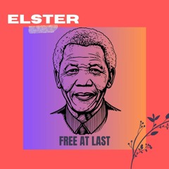 Elster - Free At Last *Feat. A Legend Mr Nelson Mandela