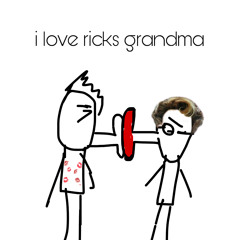 i love ricks grandma (prod: sick boi)