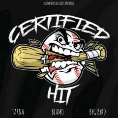 Certified Hit (FULL AUDIO) | Tarna | Blamo | Byg Byrd | Brown Boys