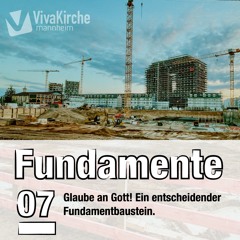 07_Glaube an Gott! Ein entscheidender Fundamentbaustein.