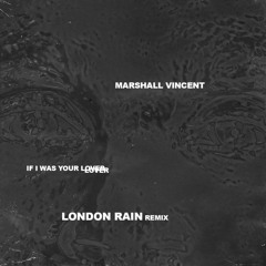 MARSHALL VINCENT - IF I WAS YOUR LOVER (LONDON RAIN Remix)#RecomposeMarshallVincent