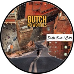 Butch - No Worries (Dmitri Saidi Edit)