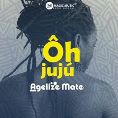 Agelize Mate - Ôh Jujú