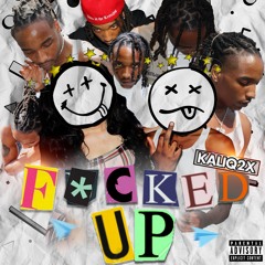 FUCKED UP - KALIQ2x