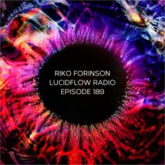 LUCIDFLOW RADIO 189: RIKO FORINSON [LUCIDFLOW.BANDCAMP.COM]