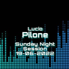 Sunday Night Session - 19/06/2022 - Lucio Pilone