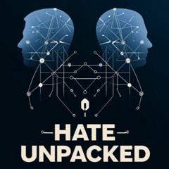 Ep. 1 - Hate Unpacked - Intro
