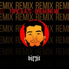Topic & A7S - Breaking Me (birrit Remix)