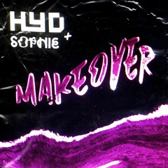HYD & SOPHIE - Makeover (Instrumental Remake) [V3 UPDATED]
