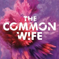 [VIEW] EBOOK 📚 The Common Wife: Getting Lost, Dancing Naked and Collecting Seashells