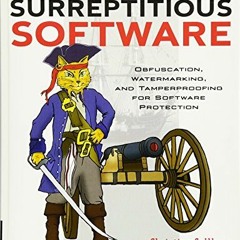 View PDF EBOOK EPUB KINDLE Surreptitious Software: Obfuscation, Watermarking, and Tam