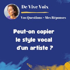 Question #5 : Peut-on copier le style vocal d'un artiste ?