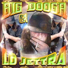 Big Booga (Prod. Lo Jettra)