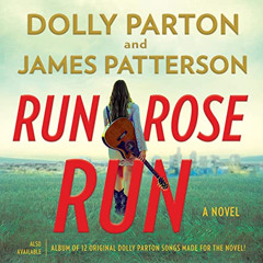 Read EPUB ✓ Run, Rose, Run: A Novel by  James Patterson,Dolly Parton,Dolly Parton,Kel