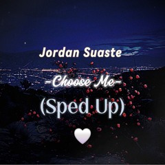 Jordan Suaste- Choose Me (Sped Up)