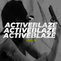 ActiveBlaze - Crime [OUT NOW]