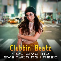 You Give Me Everything I Need (freestyle version) - Clubbin Beatz