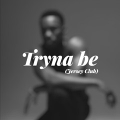 Tryna BE (MEGALAB) (Slowed)