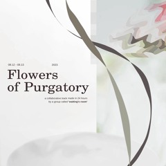 waiting's room - Flowers of Purgatory