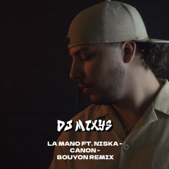 LA MANO FT. NISKA - CANON - BOUYON REMIX By Mixys