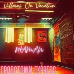 Villains On Vacation Ft $haman - Crosstown Express (Shamans Mix)