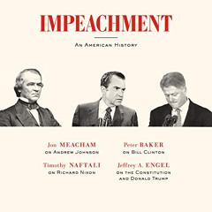 [GET] PDF 📩 Impeachment: An American History by  Jon Meacham,Timothy Naftali,Peter B