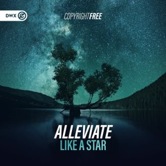 Alleviate - Like A Star (DWX Copyright Free)