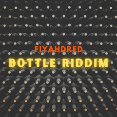 Bottle Riddim (Snippet)
